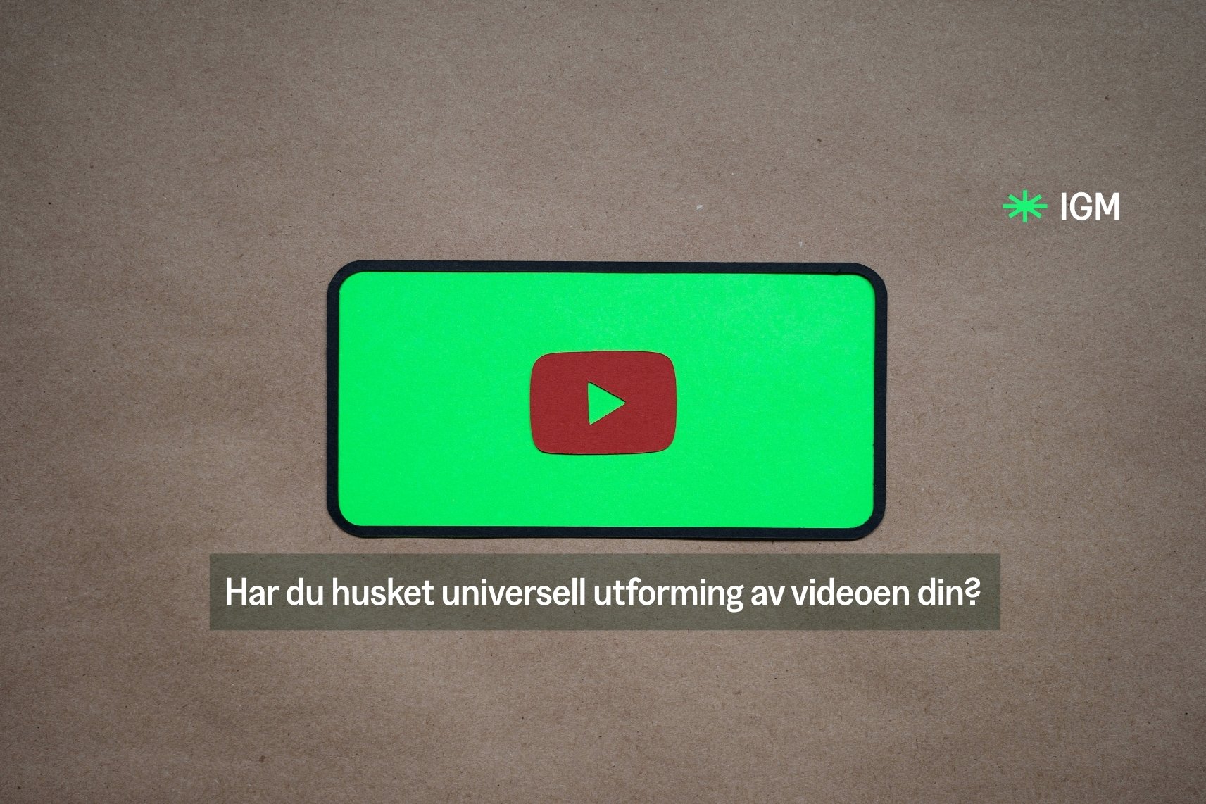 Mobilskjerm med videoikon og tekst: Har du husket universell utforming av videoen din?